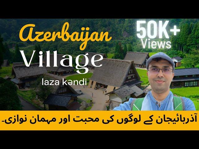 Azerbaijan Village Life - Love, Hospitality & Purity of rural life at laza kəndi  - #azerbaycan