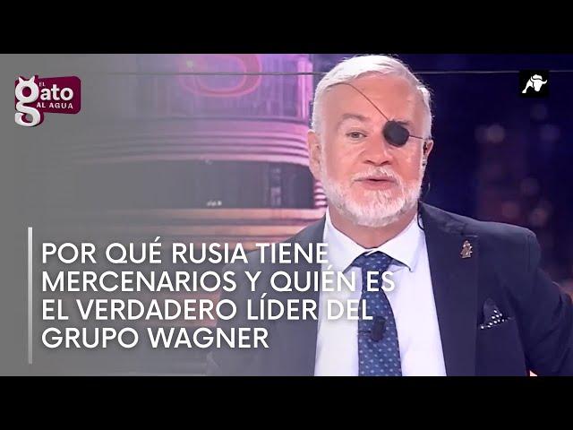 Esparza explica en 5 minutos por qué Rusia tiene mercenarios y quién es el líder del Grupo Wagner