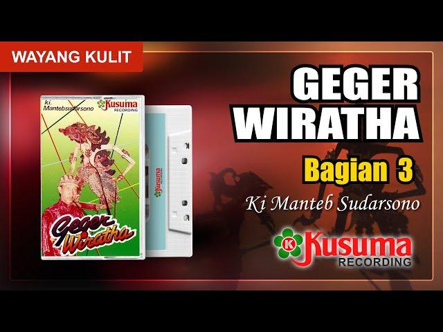 KI MANTEB SUDARSONO WAYANG KULIT LAKON GEGER WIRATHA AUDIO MASTER KUSUMA RECORD (BAG. 3)