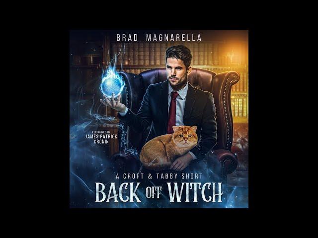 Back Off Witch - Full Urban Fantasy Audiobook (Croft & Tabby, Book 2)