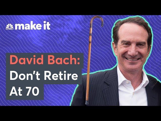 Self-Made Millionaire: Don't Retire At 70