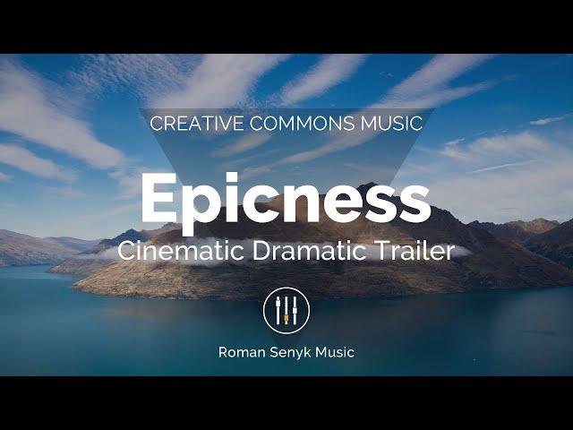 Epicness Cinematic Dramatic Trailer - Cinematic Dramatic Background Music (Creative Commons)