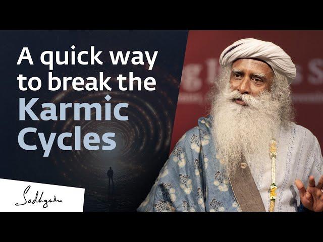 A Quick Way to Break Karmic Cycles | Sadhguru