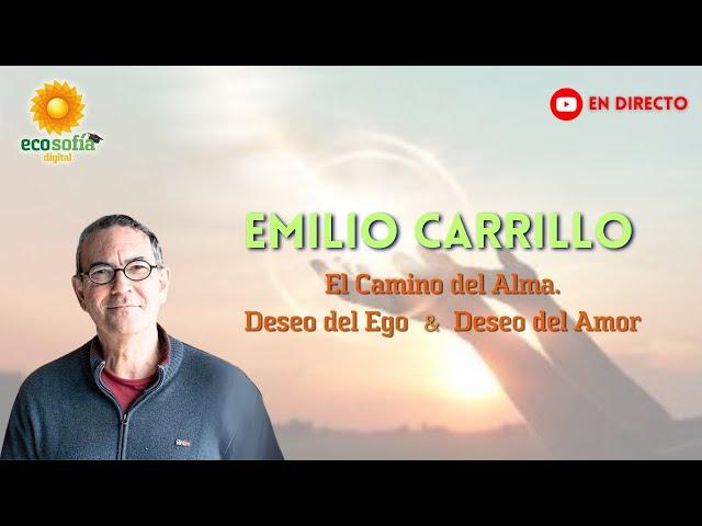 ⭐​El Camino del Alma. Deseo del Ego & Deseo del Amor junto a Emilio Carrillo y Ari