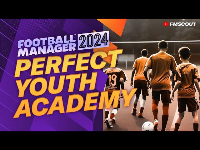 How To Create A WORLD CLASS Youth Academy In FM24