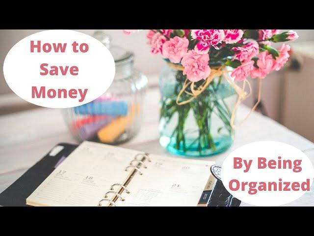 How To Save Money By Being Organized