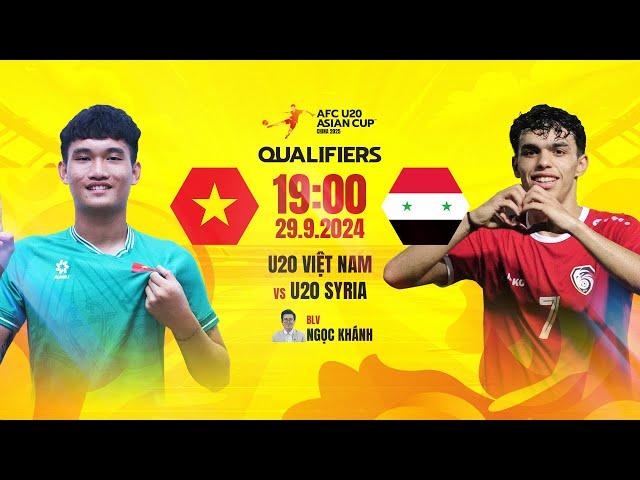 TRỰC TIẾP: U20 VIỆT NAM - U20 SYRIA | VÒNG LOẠI U20 CHÂU Á 2025