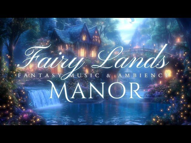 Fairy Lands Manor | Fantasy Music & Ambience | Magical Fairytale Forest Background