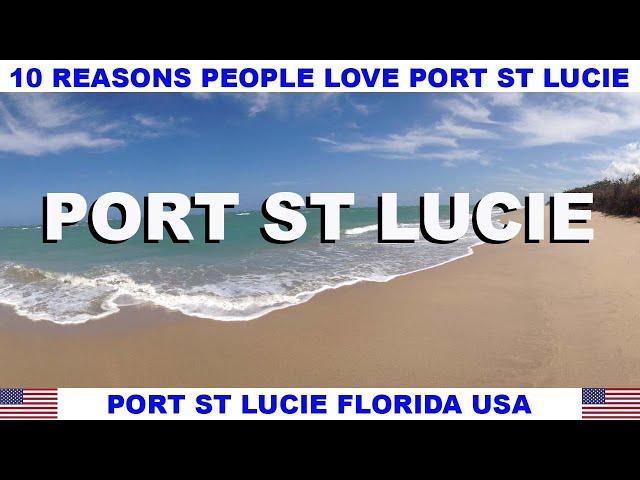 10 REASONS WHY PEOPLE LOVE PORT ST LUCIE FLORIDA USA