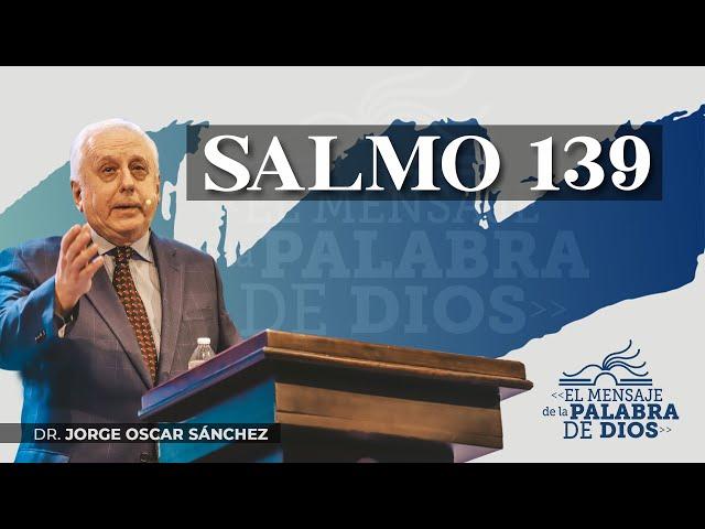 Salmo 139 - Dr. Jorge Oscar Sánchez