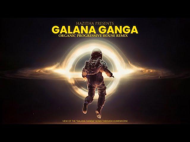 Galana Ganga (Hazitha Remix) - Ravi jay ft. Charitha Attalage | Organic Progressive House