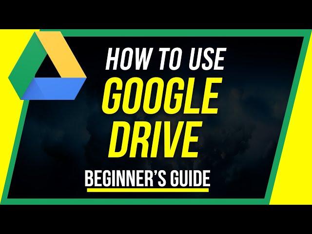 How to Use Google Drive - Beginner's Guide