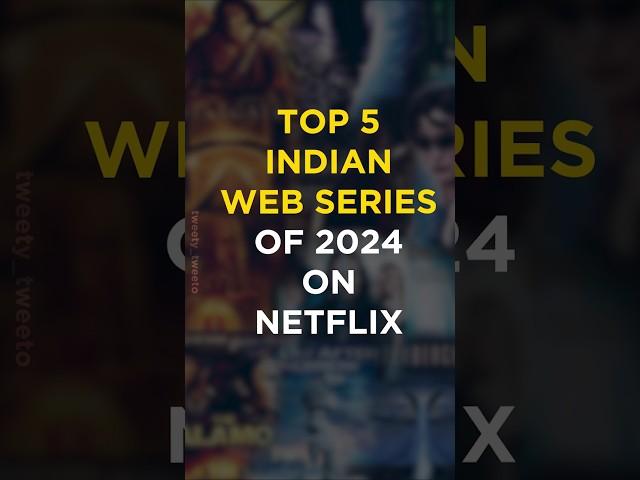 Top 5 indian webseries of 2024 on netflix