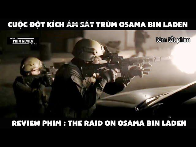 | Tóm tắt phim | Cuộc đột kích ám s.át trùm k.hủng bố Osama Bin Laden | Review phim hay