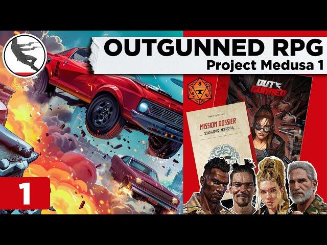 OUTGUNNED RPG: Project Medusa ep 1 Actual Play