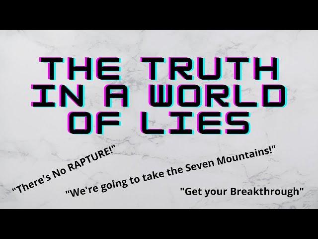 The TRUTH in a World of Lies