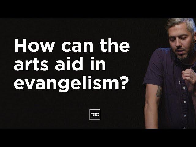 How Can the Arts Aid in Evangelism?