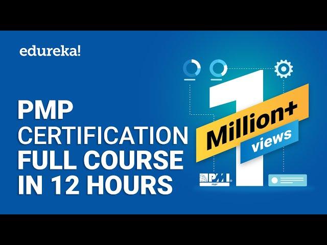 PMP® Certification Full Course - Learn PMP Fundamentals in 12 Hours | PMP® Training Videos | Edureka