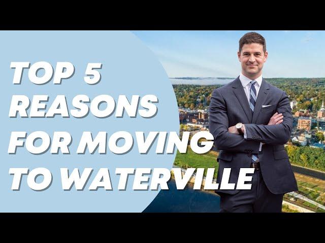 Top 5 Reasons for Moving to Waterville