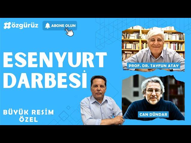 Esenyurt Darbesi | Prof Tayfun Atay ve Can Dündar ile Büyük Resim Özel #Canlı