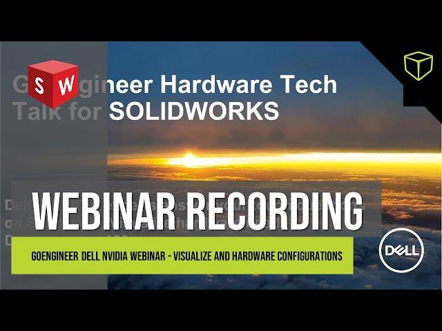 GoEngineer Dell NVIDIA Webinar - Visualize and Hardware Configurations