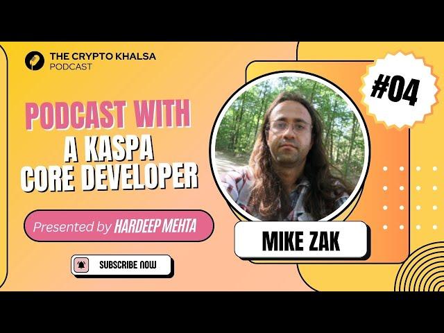 In talk with Mike Zak - Core Developer at Kaspa | The Crypto Khalsa - Episode  4