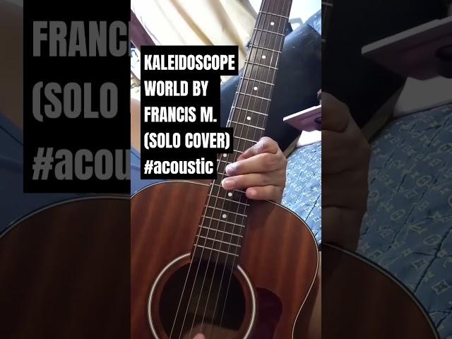 KALEIDOSCOPE WORLD BY @FrancisMagalonaVEVO(SOLO COVER) #acoustic #opm #guitar #kaleidoscope