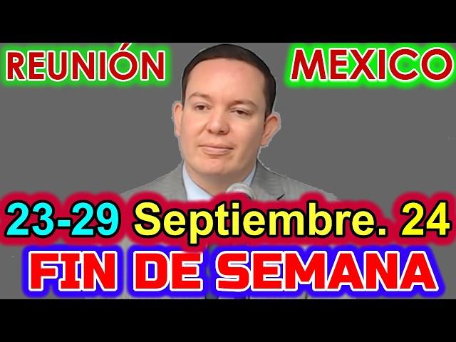 Reunión de Fin de Semana MEXICO. 23-29 de Septiembre 2024