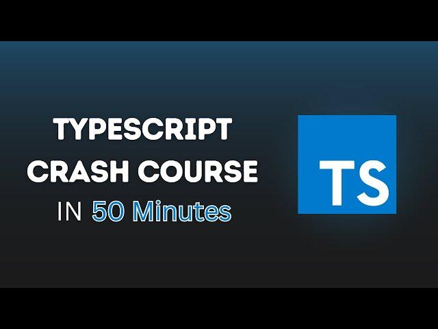 Learn TypeScript in 50 Minutes - TypeScript Beginner Crash Course