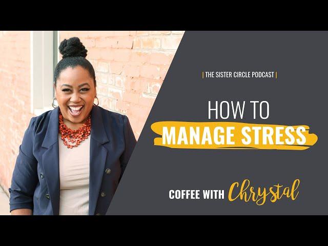 How to Manage Stress with Chrystal Evans Hurst