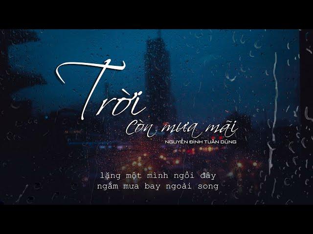 Trời còn mưa mãi (Lời Việt : Nhật Ngân) | NGUYỄN ĐÌNH TUẤN DŨNG cover