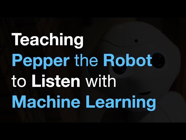 Teaching Robots to Listen with Machine Learning: Giving Pepper the Ability to Hear