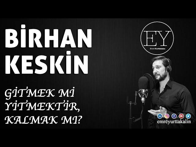 Birhan Keskin - Gitmek Mi Yitmektir, Kalmak Mı? (Emre Yurttakalın) ⎮ŞİİR⎮