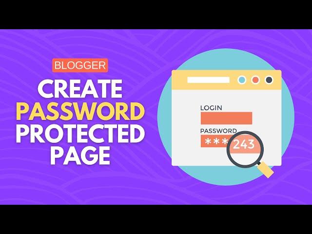 How to Password Protect a Page in Blogger Website 