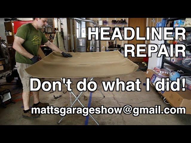 Headliner Repair - Don't do what I did!