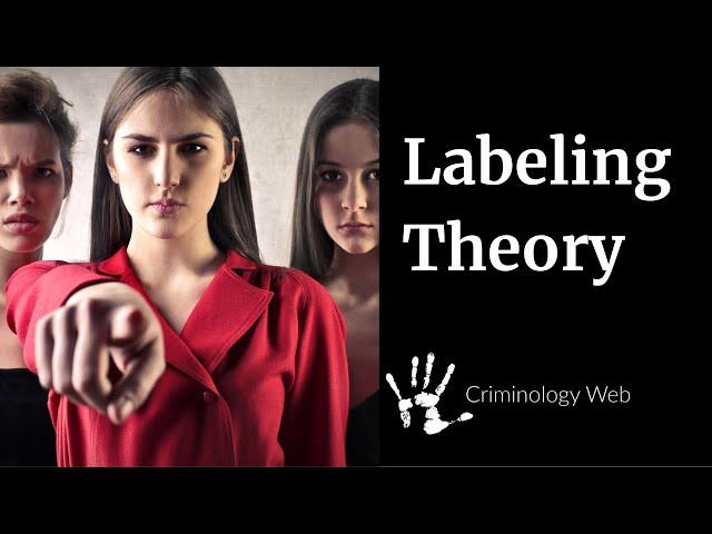 Labeling Theory: How the Labelling Approach Explains Deviance and Crime in Criminology and Sociology