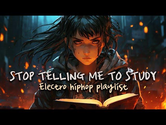 𝐏𝐋𝐀𝐘𝐋𝐈𝐒𝐓 Won't study anymore. Electro hiphop  Glitch hop