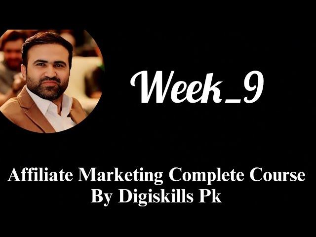 Affiliate Marketing Full Course Week_9 by Tanveer Nandla Digiskills PK #affiliatemarketing