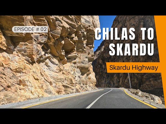 Chillas to Skardu | One of the Most Dangerous roads | Skardu Trip 2023 | S1. EP.02