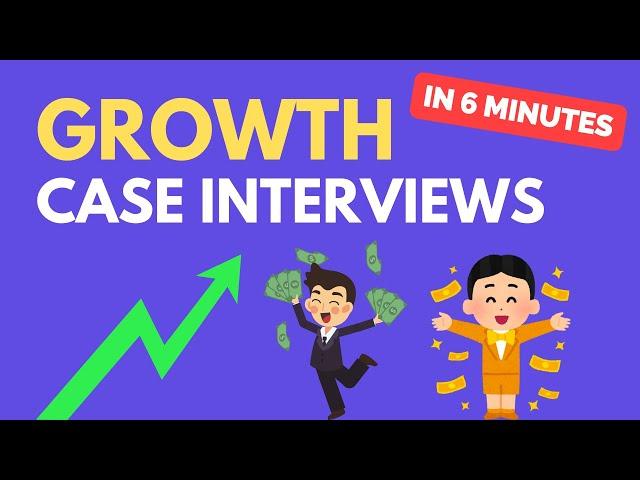 Learn Growth Strategy Case Interviews in 6 Minutes