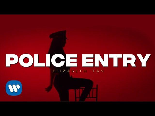 Elizabeth Tan - Police Entry (Official Music Video)