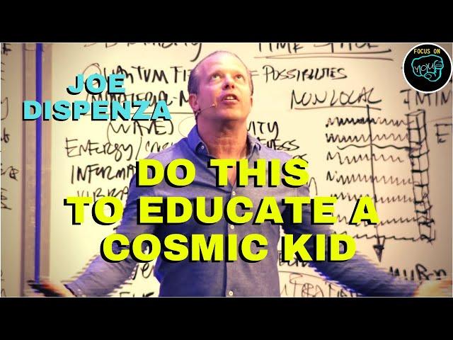 Joe Dispenza (2020): "To educate a COSMIC KID  do this!" | [MUST KNOW THIS!]