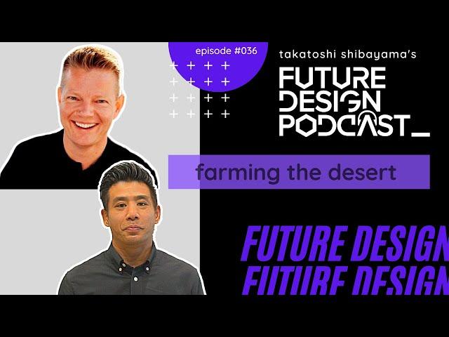 Farming the Desert - Future Design Podcast #036 with Ole Kristian Sivertsen (CEO Desert Control)