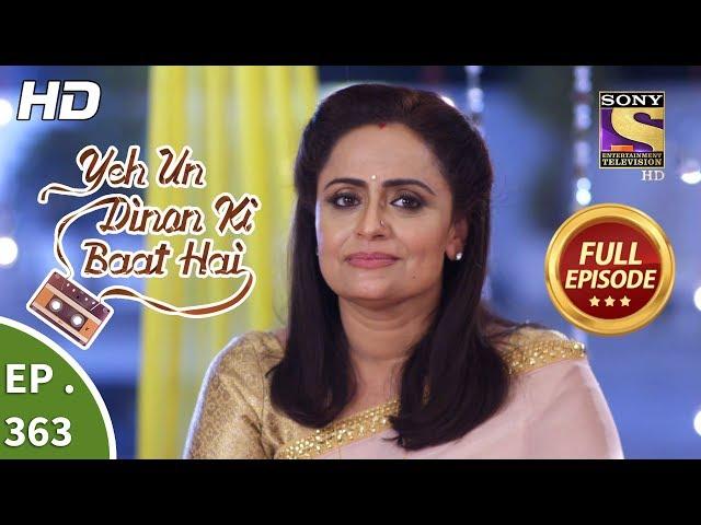 Yeh Un Dinon Ki Baat Hai - Ep 363 - Full Episode - 11th February, 2019