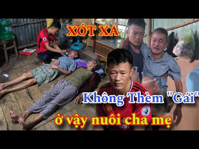 CHẤN ĐỘNG " chàng trai không thèm "gái" quyết định ở vậy nuôi cha mẹ /hoài miền tây