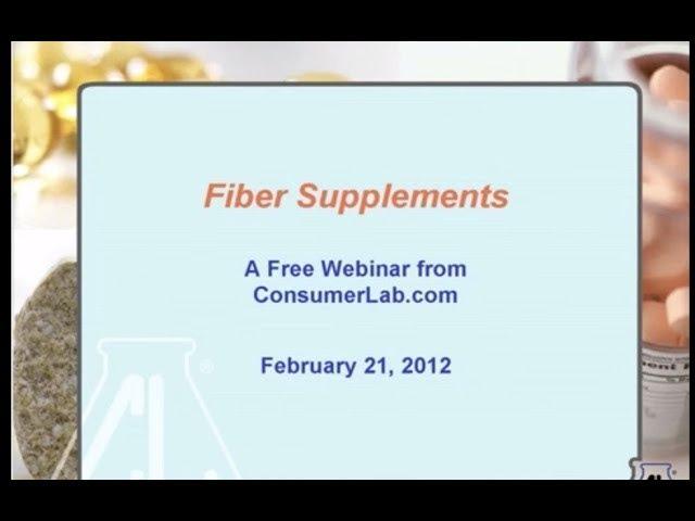 Fiber Supplements An Expert Webinar from ConsumerLab com