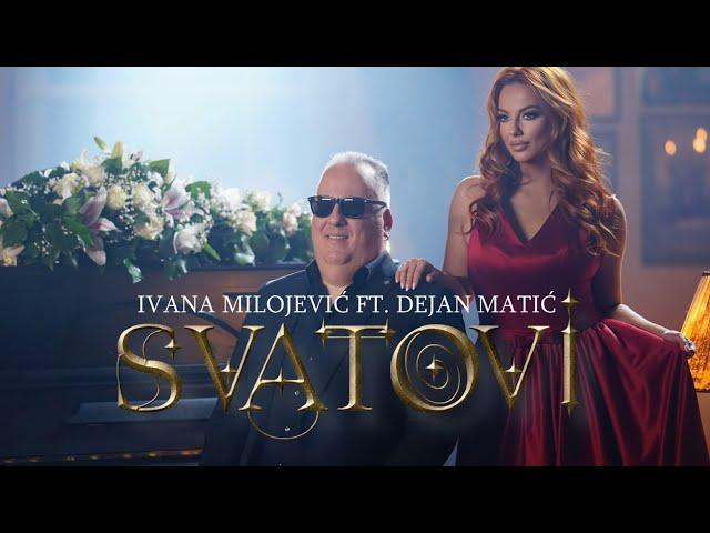 IVANA MILOJEVIC FT. DEJAN MATIC - SVATOVI (OFFICIAL VIDEO)