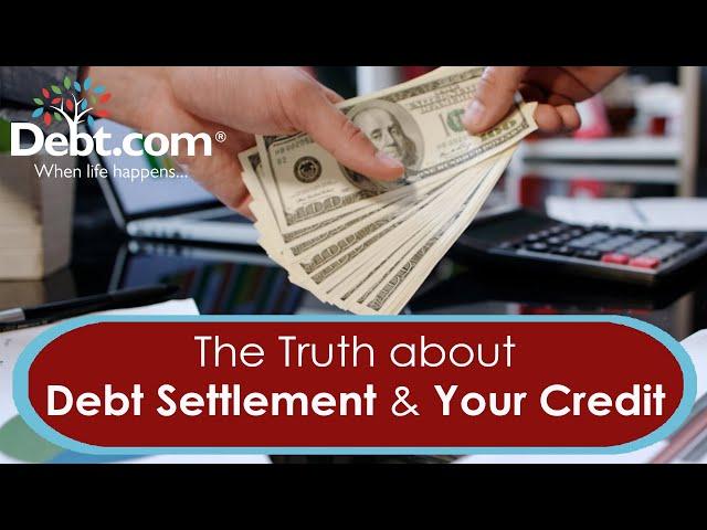 The Truth about How Debt Settlement Affects Your Credit Score