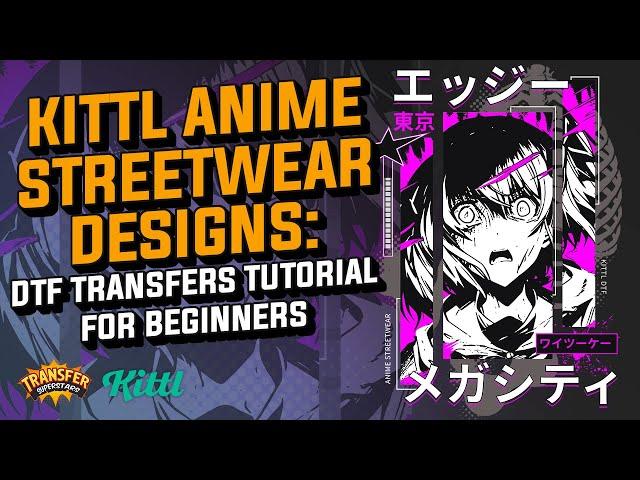 Kittl Anime Streetwear Designs: DTF Transfers Tutorial for Beginners