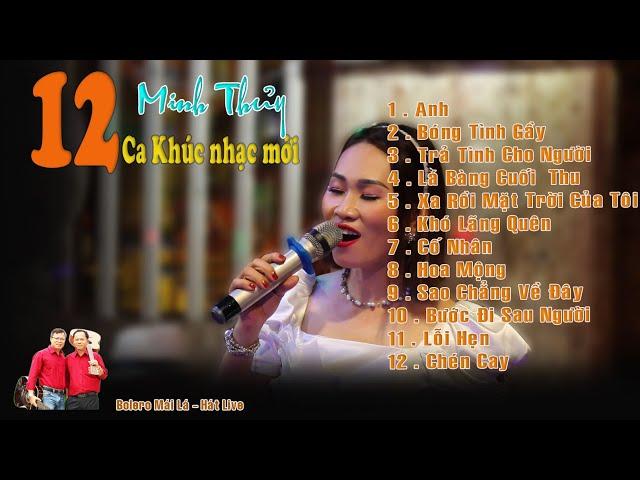 Tổng hợp 12 ca khúc mới | Minh Thuỷ được tác giả yêu cầu hát Live Bolero mái lá